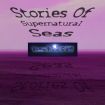Stories Of Supernatural Seas